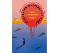 Everything Happened at Once: The new novel from the author of Hunger