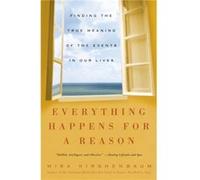 Everything Happens for a Reason Finding the True Meaning of the Events in Our Lives by Mira Kirshenbaum Mira Kirshenbaum (Auteur)