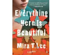 Mira T. Lee – Everything Here Is Beautiful – Roman