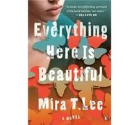 Mira T. Lee – Everything Here Is Beautiful – Roman