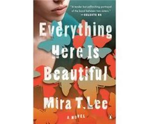Everything Here is Beautiful by Mira T. Lee Mira T. Lee (Auteur)