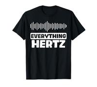 Everything Hertz Funny Audio Engineering Music Lovers T-Shirt