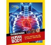 Everything Human Body by National Geographic Kids National Geographic Kids (Auteur)