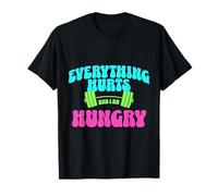 Everything Hurts and I Am Hungry Gym Motivation Design T-Shirt