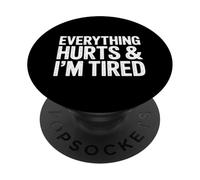 Everything Hurts, and I am Tired PopSockets PopGrip Adhésif