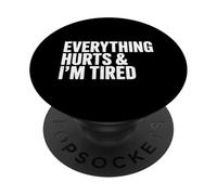 Everything Hurts, and I am Tired PopSockets PopGrip Adhésif
