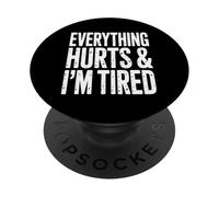 Everything Hurts, and I am Tired PopSockets PopGrip Adhésif