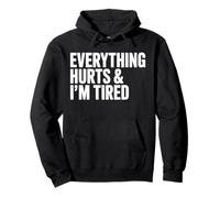Everything Hurts, and I am Tired Sweat à Capuche