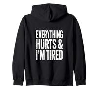 Everything Hurts, and I am Tired Sweat à Capuche