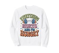Everything Hurts I'm Hungry Entraînement de Gym Amusant Sweatshirt
