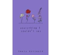everything I couldn't say: a collection of sapphic poetry based on four stages of love