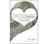 Everything I Ever Needed To Know About Economics I Learned From Online Dating