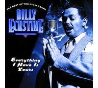 Everything I Have is Yours: The Best of the MGM Years by Billy Eckstine