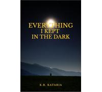 Everything I kept in the Dark: on love, loss, longing and learning to live