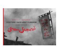 Everything I know About Filmmaking I Learned Watching Seven Samurai by Richard D. Pepperman Richard D Pepperman (Auteur)