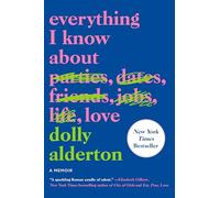 Everything I Know About Love: A Memoir