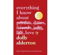 Everything I Know About Love: The bestselling love letter to female friendship and major BBC One series