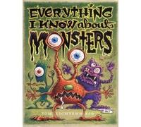 Everything I Know About Monsters Tom Lichtenheld (Auteur)