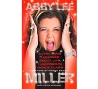 Everything I Learned about Life I Learned in Dance Class by Abby Lee Miller Paperback Book Abby Lee Miller, (Auteur)
