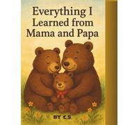 Everything I Learned from Mama and Papa