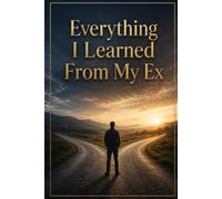 Everything I Learned From My Ex: Hilarious blank notebook for breakups, funny gifts for people with great humor