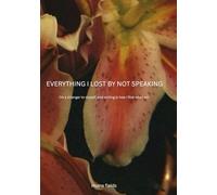 Everything I Lost by Not Speaking