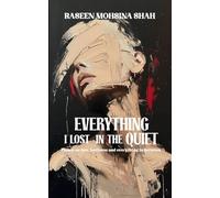 Everything I Lost In The Quiet Poems on love, loneliness and everything in between
