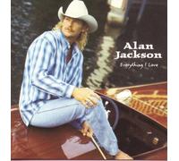 Alan Jackson – Everything I Love