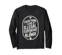 Everything I Love is Illegal Expensive Or Blonde Hommes Manche Longue