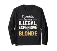 Everything I Love is Illegal Expensive Or Blonde Hommes Manche Longue