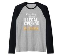 Everything I Love is Illegal Expensive Or Blonde Hommes Manche Raglan
