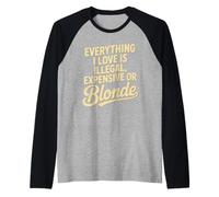 Everything I Love is Illegal Expensive Or Blonde Hommes Manche Raglan