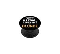 Everything I Love is Illegal Expensive Or Blonde Hommes PopSockets PopGrip Adhésif