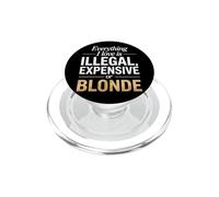 Everything I Love is Illegal Expensive Or Blonde Hommes PopSockets PopGrip pour MagSafe