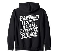 Everything I Love is Illegal Expensive Or Blonde Hommes Sweat à Capuche