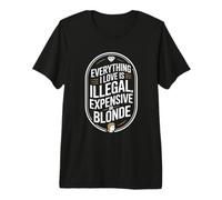 Everything I Love is Illegal Expensive Or Blonde Hommes T-Shirt Haut de Gamme