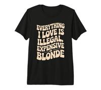 Everything I Love is Illegal Expensive Or Blonde Hommes T-Shirt Haut de Gamme