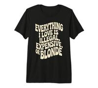 Everything I Love is Illegal Expensive Or Blonde Hommes T-Shirt Haut de Gamme