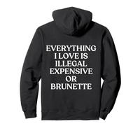 Everything I Love is Illegal Expensive Or Brunette Back Sweat à Capuche