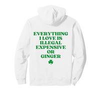 Everything I Love is Illegal Expensive Or Ginger (on Back) Sweat à Capuche