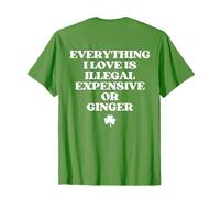 Everything I Love is Illegal Expensive Or Ginger Shirt Back T-Shirt