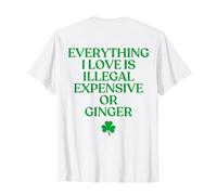 Everything I Love is Illegal Expensive Or Ginger Shirt Back T-Shirt