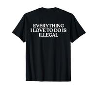 Everything I Love to Do is Illegal Shirt Y2K Aesthetic Back T-Shirt