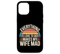 Everything I Love to Do Makes My Wife Mad - Coque pour iPhone 12/12 Pro
