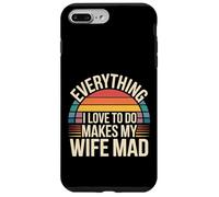 Everything I Love to Do Makes My Wife Mad - Coque pour iPhone 7 Plus/8 Plus