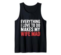Everything I Love to Do Makes My Wife Mad Husband Joke |- Débardeur
