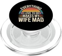 Everything I Love to Do Makes My Wife Mad - PopSockets PopGrip pour MagSafe