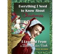 Everything I Need to Know About Christmas I Learned From a Little Golden Book by Diane Muldrow Diane Muldrow (Auteur)