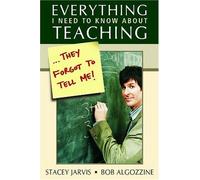 Everything I Need To Know About Teaching . . . They Forgot To Tell Me!