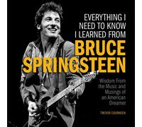 Everything I Need To Know I Learned From Bruce Springsteen